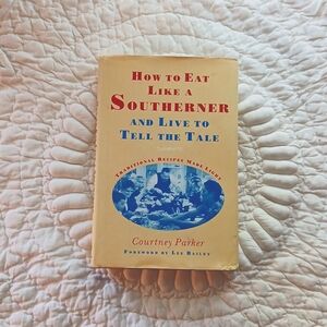 Cookbook " How to Eat Like a SOUTHERN, and live to Tell the Tale "